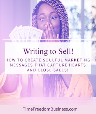 Writing To Sell! How To Create Soulful Marketing Messages That Capture Hearts And Close Sales